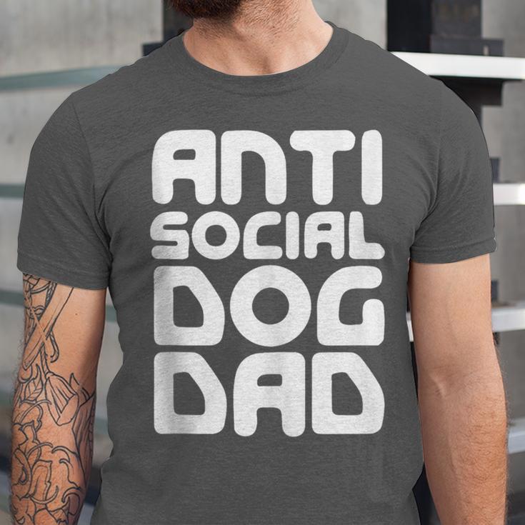 Anti-Social Dog Dad Quote For Anti Social Introvert Persons Unisex Jersey T-Shirt