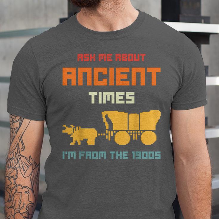 Ask Me About Ancient Times I'm From The 1900s Humorous Joke Unisex Jersey T-Shirt Ask Me About Ancient Times I'm From The 1900s Humorous Joke Unisex Jersey T-Shirt
