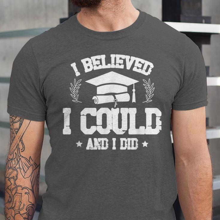 I Believed I Could And I Did Graduate Happy Graduation Day Unisex Jersey T-Shirt