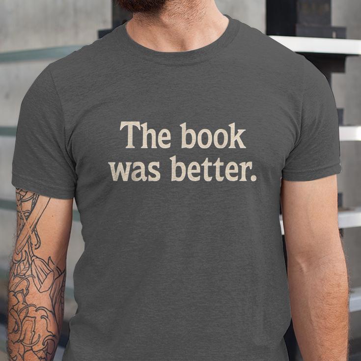 The Book Was Better Distressed Grunge Minimalist Text Unisex Jersey T-Shirt