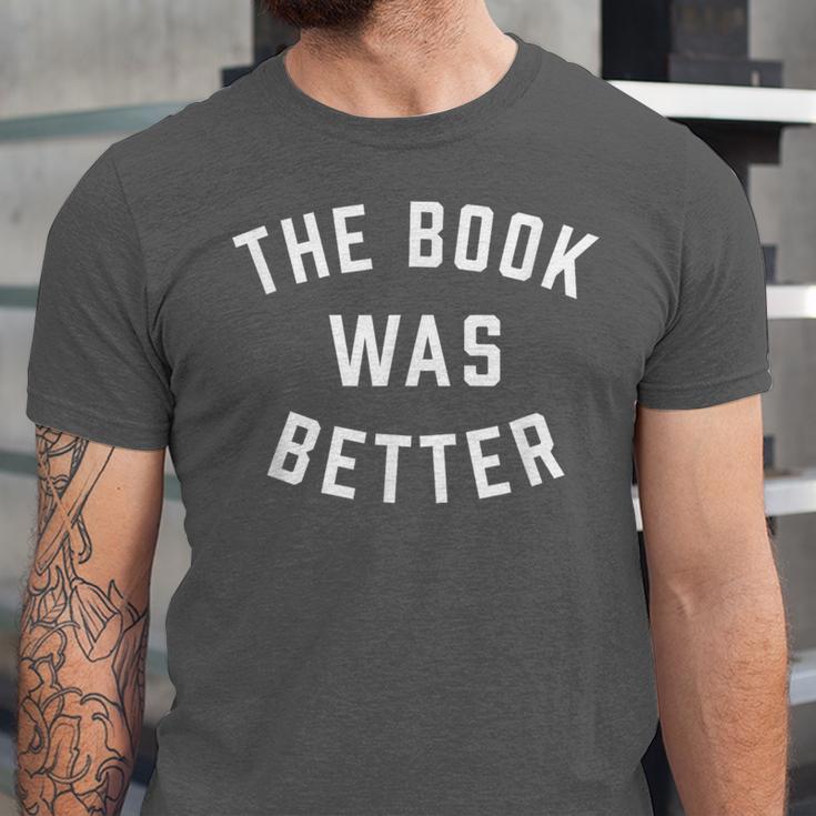 The Book Was Better Reading Literature Lover Unisex Jersey T-Shirt