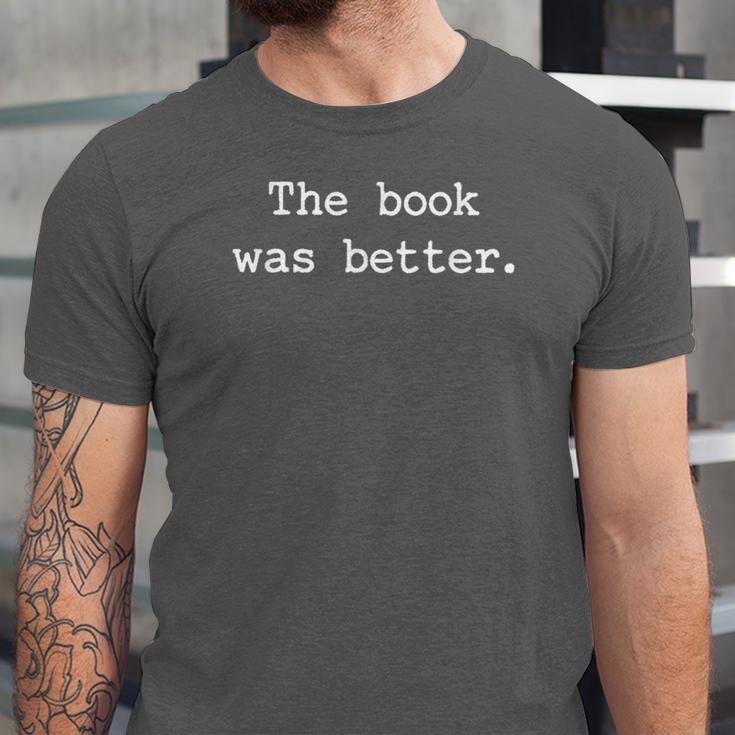 The Book Was Better Sarcastic Reader Statement Minimalist Unisex Jersey T-Shirt