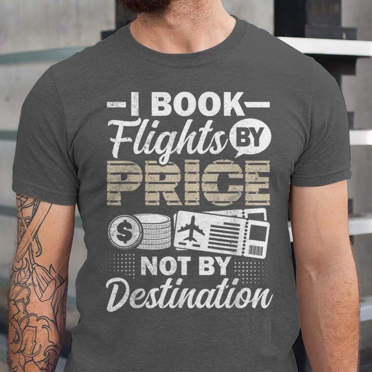 I Book Flights Not By Destination Budget Traveler Traveling Unisex Jersey T-Shirt