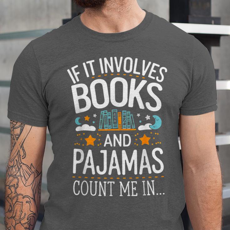Book Lovers If It Involves Books And Pajamas Count Me In Unisex Jersey T-Shirt Book Lovers If It Involves Books And Pajamas Count Me In Unisex Jersey T-Shirt