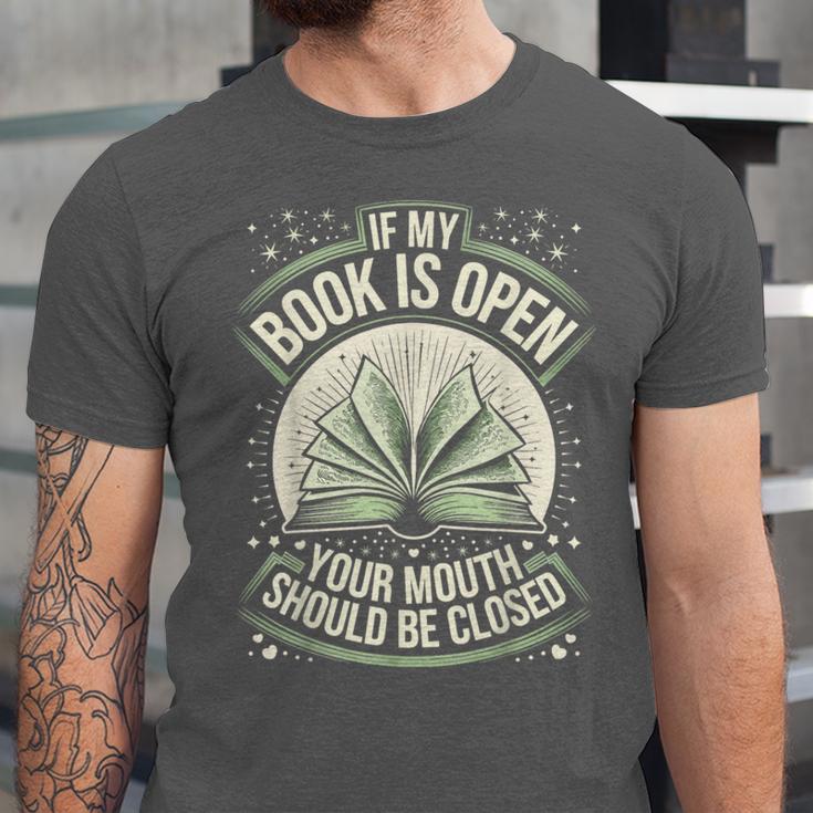 If My Book Is Open Your Mouth Should Be Closed Unisex Jersey T-Shirt If My Book Is Open Your Mouth Should Be Closed Unisex Jersey T-Shirt