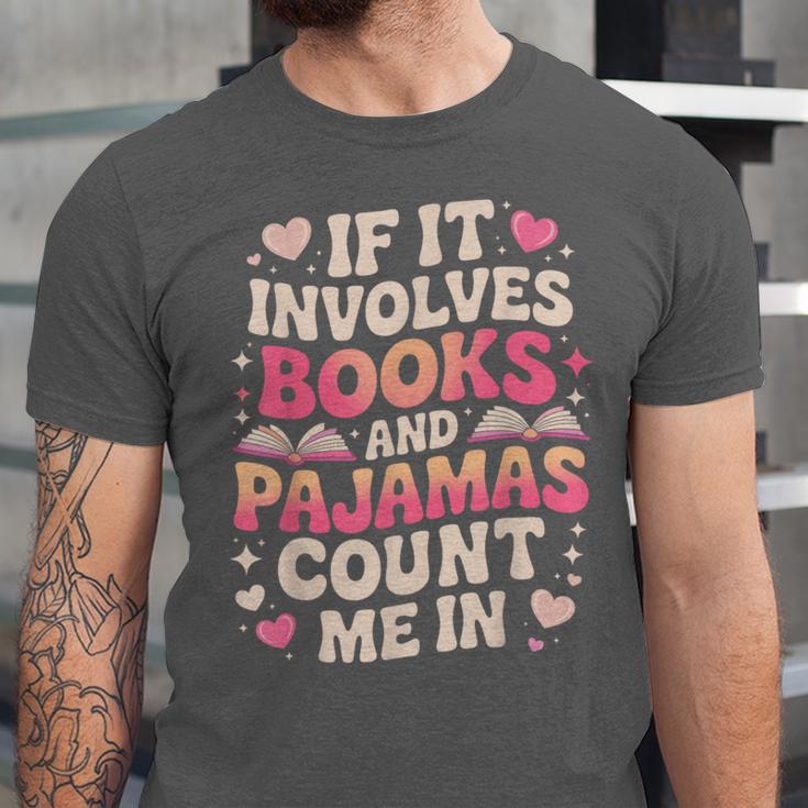 Book Pajamas For Women If It Involves Books And Pajamas Unisex Jersey T-Shirt