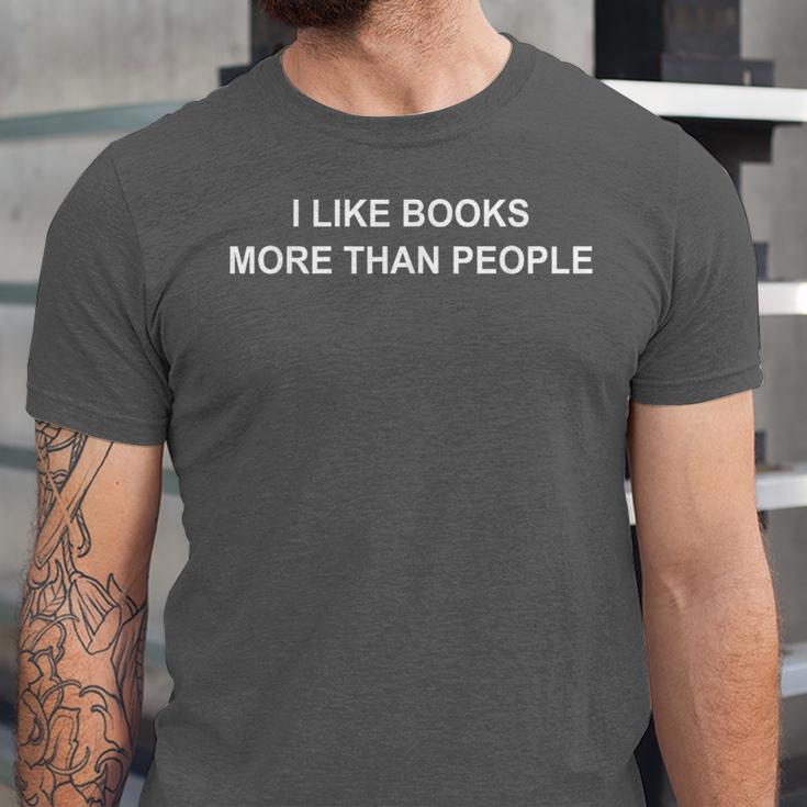 I Like Books More Than People Book Lovers Bookworms Unisex Jersey T-Shirt