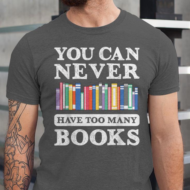 You Can Never Have Too Many Books Reading Lover Outfit Unisex Jersey T-Shirt
