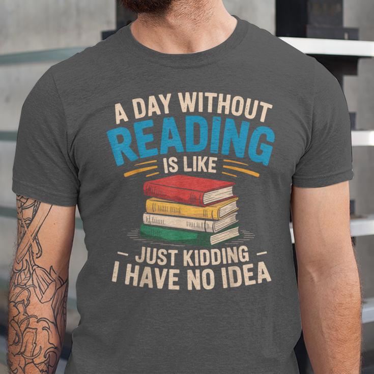 Bookworm A Day Without Reading Is Like Cute Reading Books Unisex Jersey T-Shirt