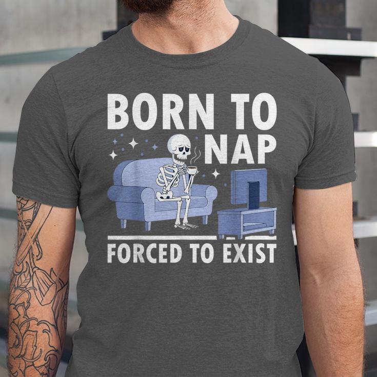 Born To Nap Forced To Exist Lazy Skeleton Couch Introverts Unisex Jersey T-Shirt Born To Nap Forced To Exist Lazy Skeleton Couch Introverts Unisex Jersey T-Shirt