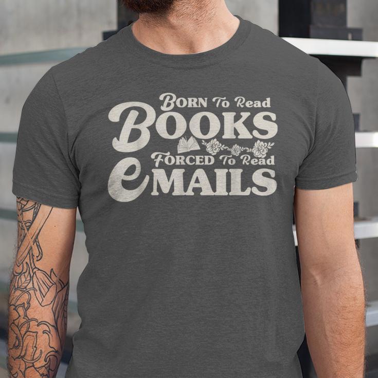 Born To Read Books Forced To Read Emails Bookish Bookworm Unisex Jersey T-Shirt Born To Read Books Forced To Read Emails Bookish Bookworm Unisex Jersey T-Shirt