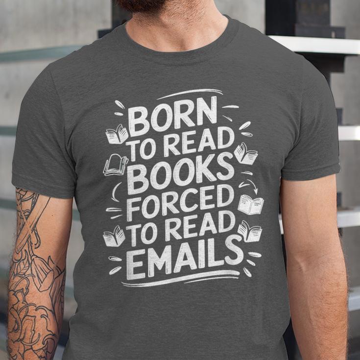 Born To Read Books Forced To Read Emails Bookish Unisex Jersey T-Shirt Born To Read Books Forced To Read Emails Bookish Unisex Jersey T-Shirt