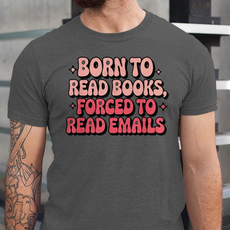 Born To Read Books Forced To Read Emails Groovy Reading Unisex Jersey T-Shirt