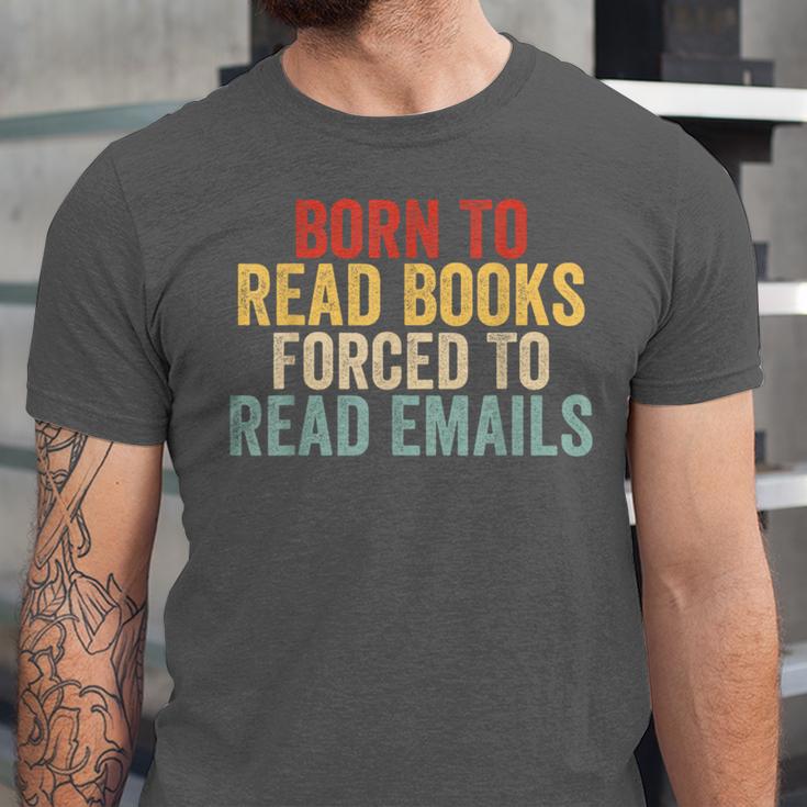Born To Read Books Forced To Read Emails Reading Unisex Jersey T-Shirt