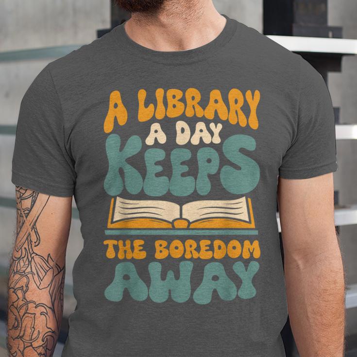 Borrow Books A Library A Day Keeps The Boredom Away Reading Unisex Jersey T-Shirt