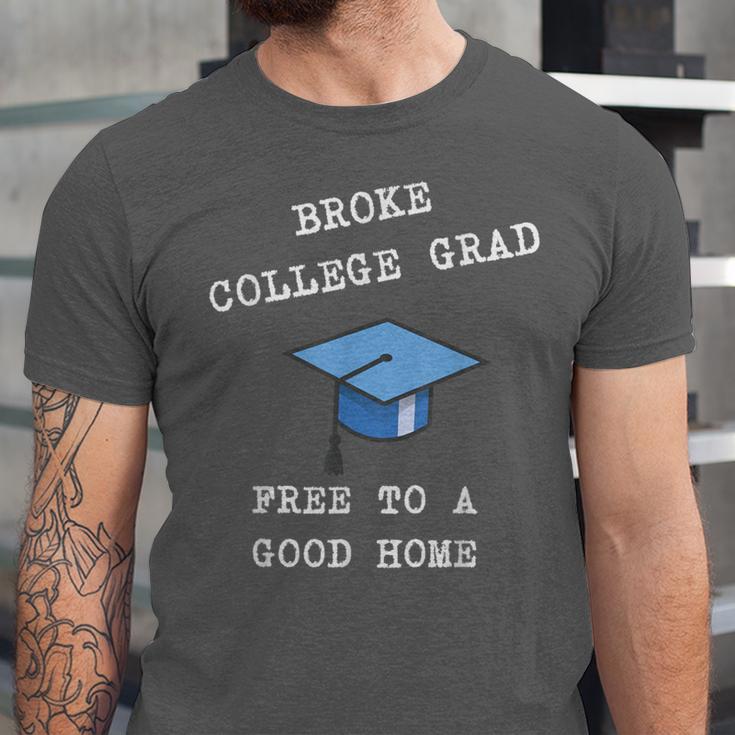 Broke College Grad Free To A Good Home Fun Graduation Unisex Jersey T-Shirt