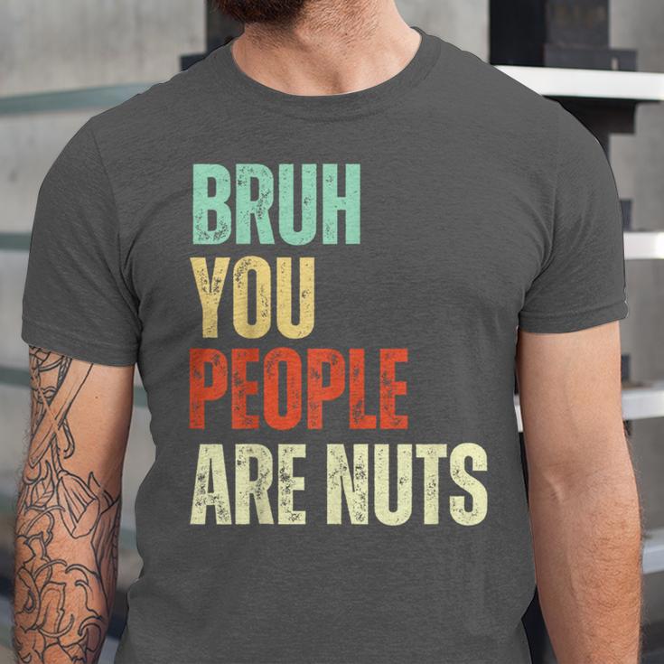 Bruh You People Are Nuts Introvert Saying Mean Unisex Jersey T-Shirt Bruh You People Are Nuts Introvert Saying Mean Unisex Jersey T-Shirt