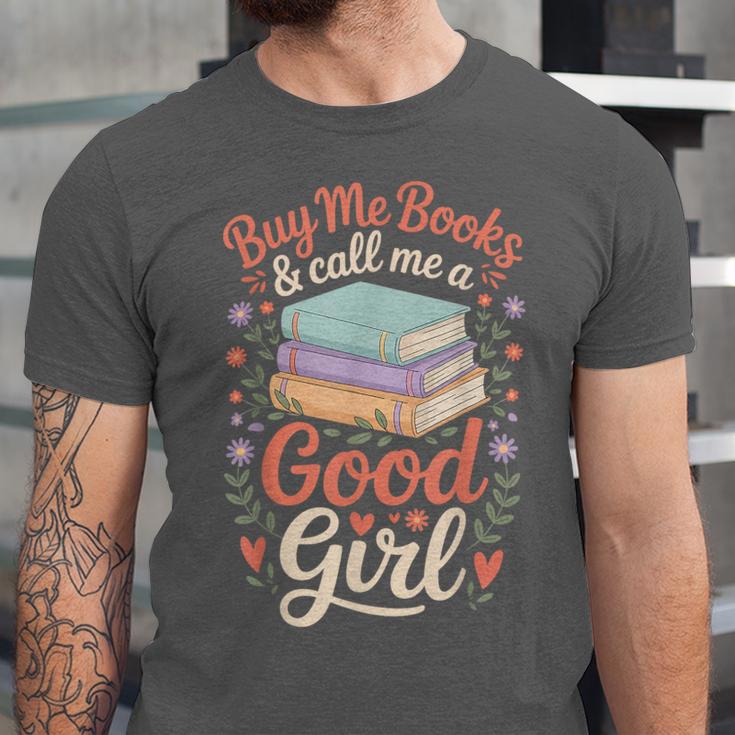 Buy Me Books And Call Me A Good Girl Unisex Jersey T-Shirt Buy Me Books And Call Me A Good Girl Unisex Jersey T-Shirt