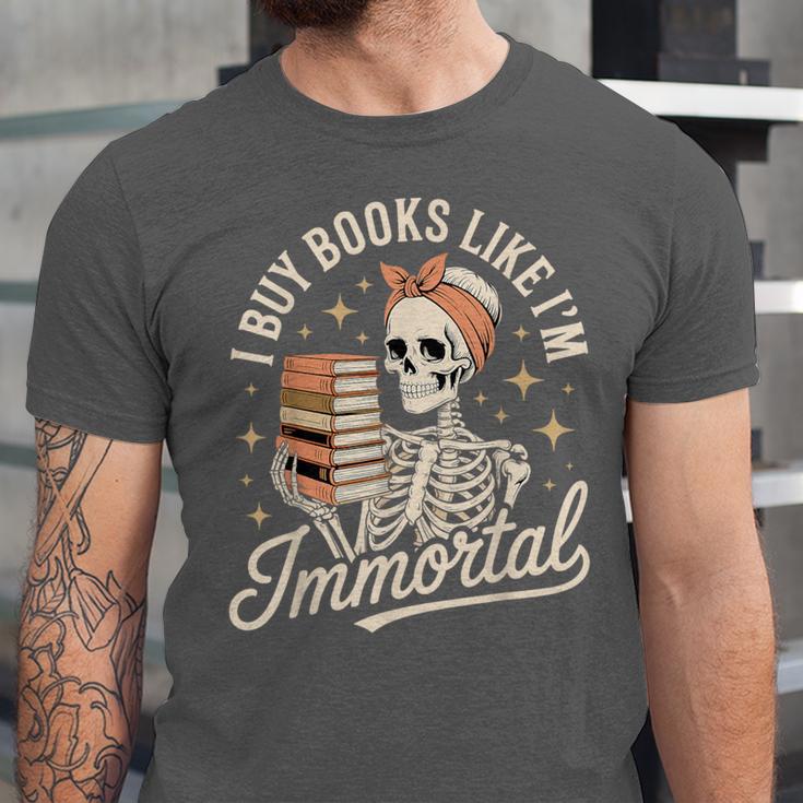 I Buy Books Like I'm Immortal Reading Book Lover Skeleton Unisex Jersey T-Shirt