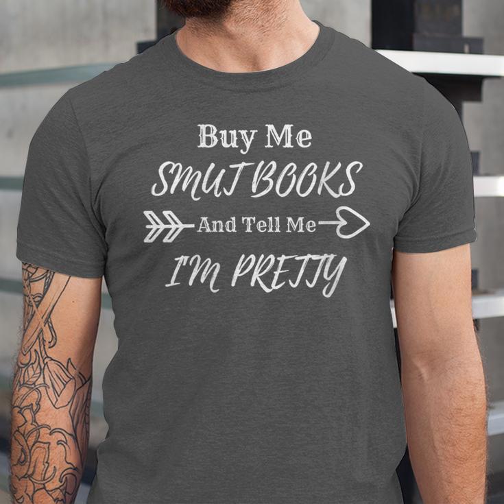 BUY ME SMUT BOOKS AND TELL ME I'M PRETTY Unisex Jersey T-Shirt