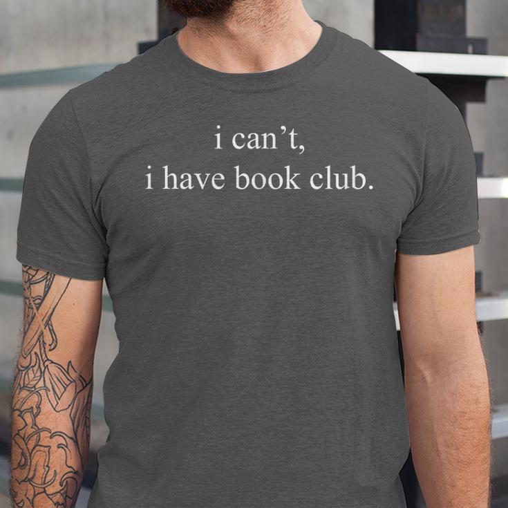 I Can't I Have Book Club Reading Quote Unisex Jersey T-Shirt I Can't I Have Book Club Reading Quote Unisex Jersey T-Shirt