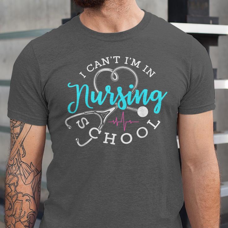 I Can't I'm In Nursing School Nurse Graduation Unisex Jersey T-Shirt