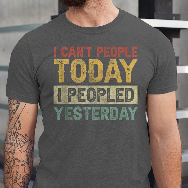 I Can't People Today I Peopled Yesterday Introvert Unisex Jersey T-Shirt I Can't People Today I Peopled Yesterday Introvert Unisex Jersey T-Shirt