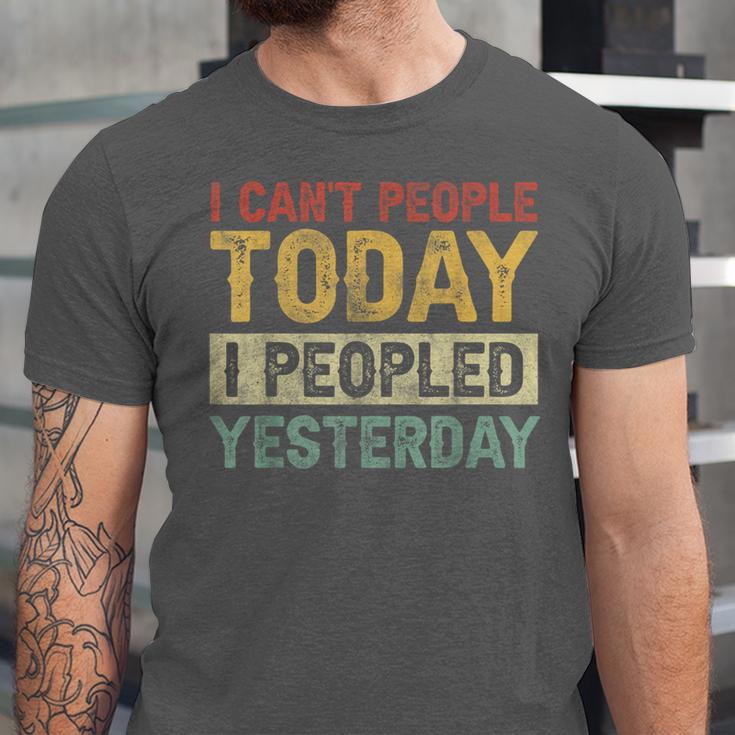 I Can't People Today I Peopled Yesterday Introvert Unisex Jersey T-Shirt I Can't People Today I Peopled Yesterday Introvert Unisex Jersey T-Shirt