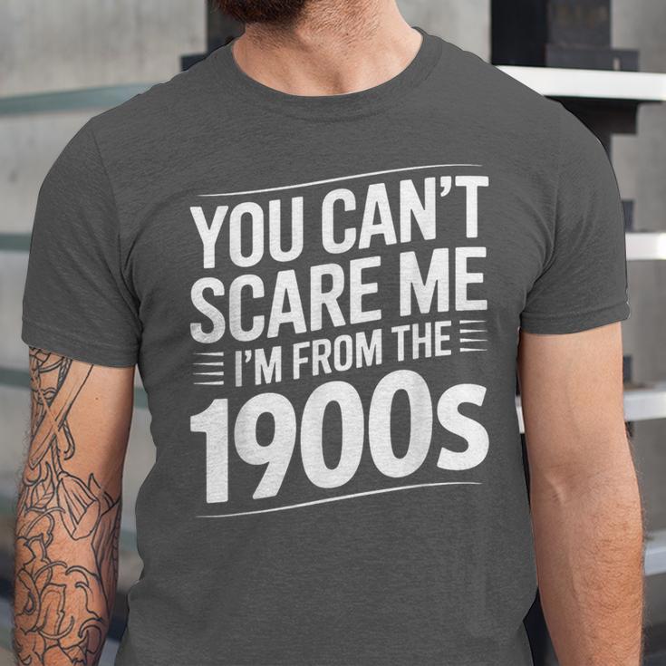 You Can't Scare Me I'm From The 1900s Humour Unisex Jersey T-Shirt