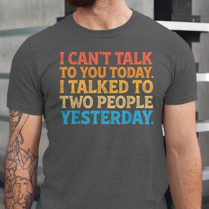 I Can't Talk To You Today Introvert Sarcastic Joke Unisex Jersey T-Shirt I Can't Talk To You Today Introvert Sarcastic Joke Unisex Jersey T-Shirt