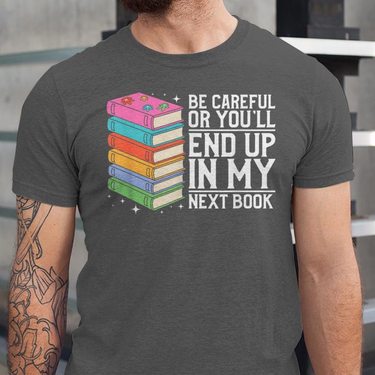 Be Careful Or You'Ll End Up In My Next Book Unisex Jersey T-Shirt