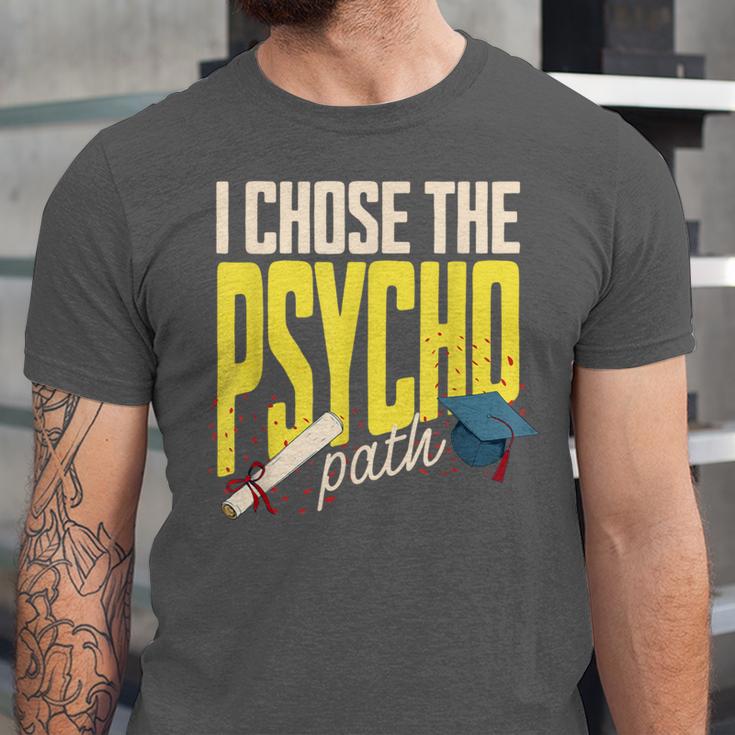 I Chose The Psycho Path Psychology Major Graduation Unisex Jersey T-Shirt