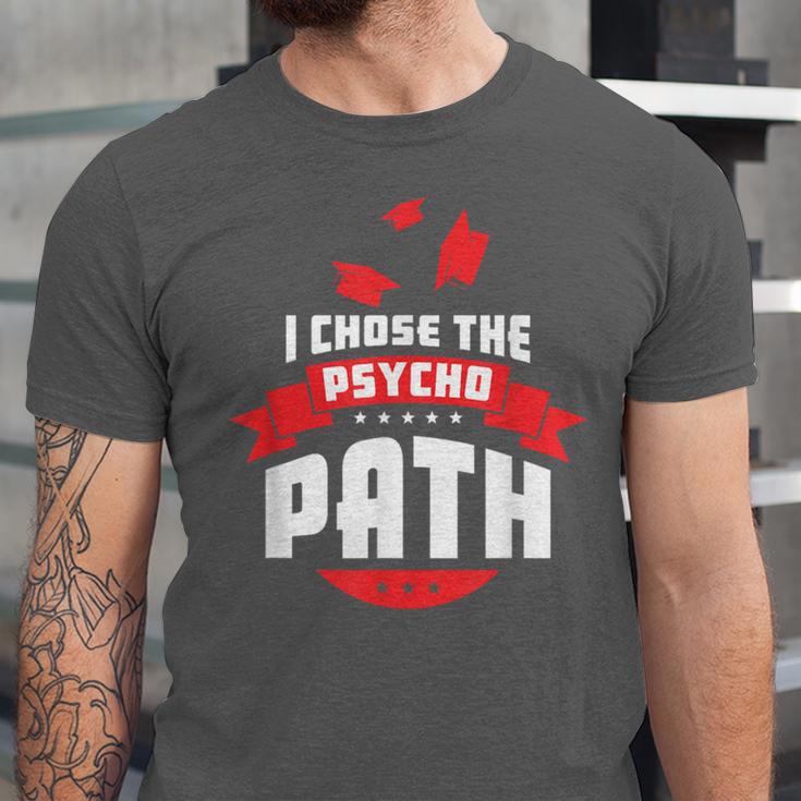 I Chose The Psycho Path School Graduation Unisex Jersey T-Shirt