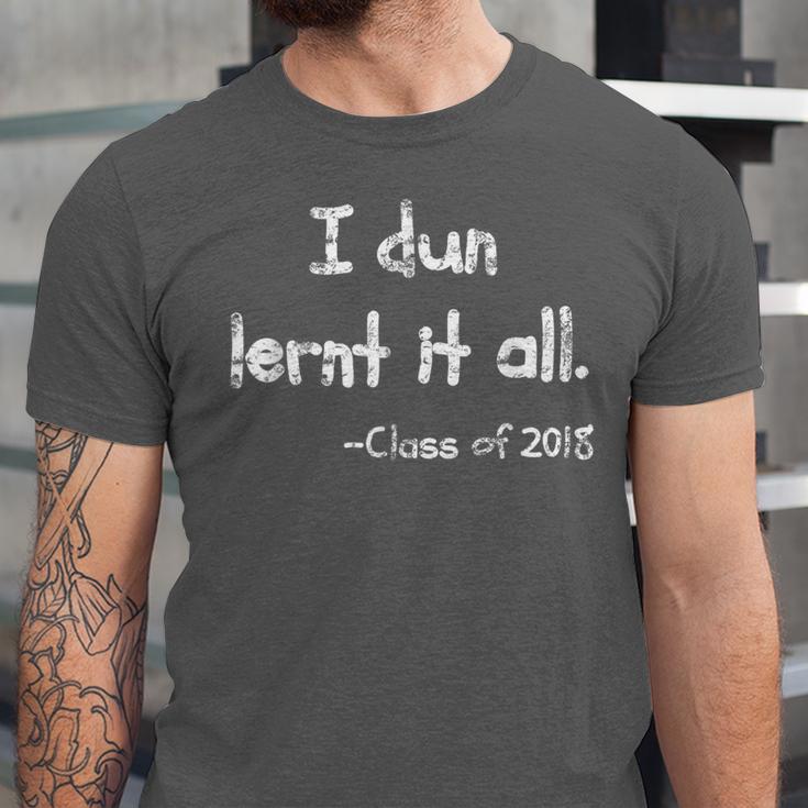 Class Of 2018 Graduation I Dun Lernt It All Unisex Jersey T-Shirt