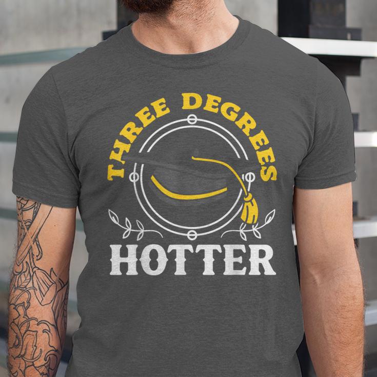 College Masters Degree Graduation Three Degrees Hotter Unisex Jersey T-Shirt