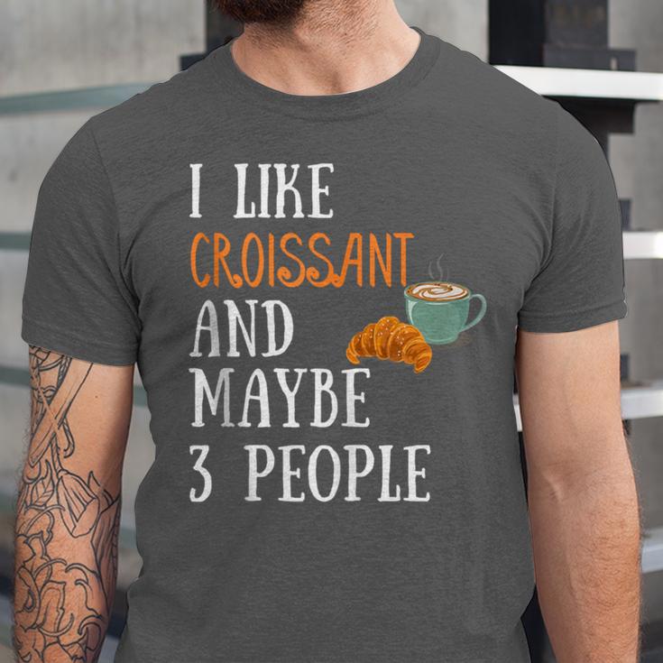I Like Croissant And Maybe 3 People Baking Introvert Foodie Unisex Jersey T-Shirt I Like Croissant And Maybe 3 People Baking Introvert Foodie Unisex Jersey T-Shirt