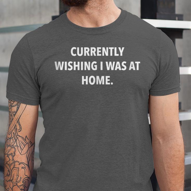 Currently Wishing I Was Home Sarcasm Introvert Graphic Unisex Jersey T-Shirt Currently Wishing I Was Home Sarcasm Introvert Graphic Unisex Jersey T-Shirt