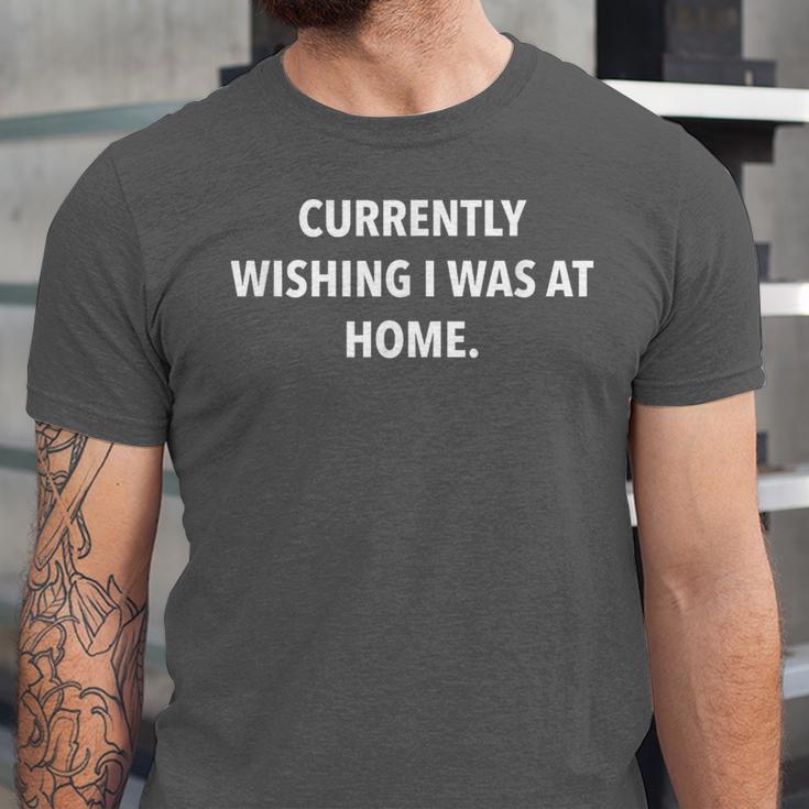 Currently Wishing I Was Home Sarcasm Introvert Graphic Unisex Jersey T-Shirt