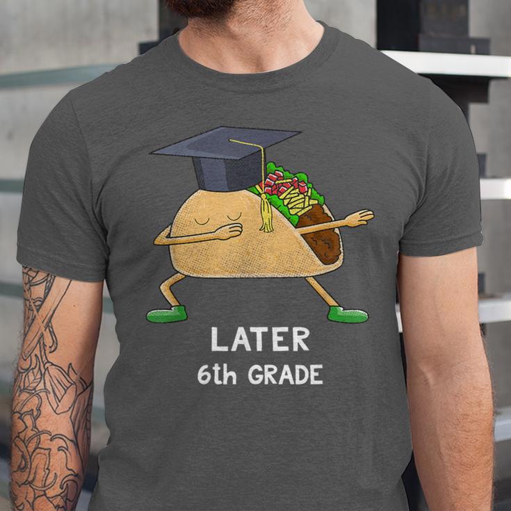 Dabbing Taco 6th Grade Graduation Shirt Sixth Grade Later Unisex Jersey T-Shirt