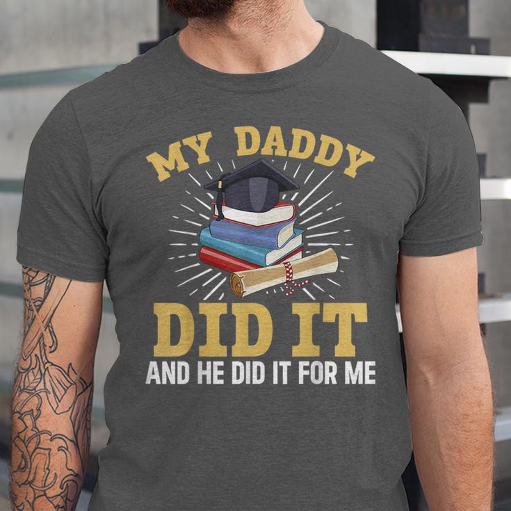 My Dad Did It Graduation My Dad Did It My Daddy Did It Unisex Jersey T-Shirt