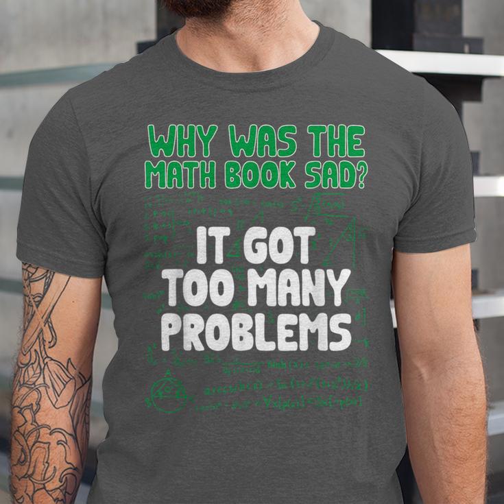 Dad Joke Why Was The Math Book Sad Pun Dad Jokes Unisex Jersey T-Shirt Dad Joke Why Was The Math Book Sad Pun Dad Jokes Unisex Jersey T-Shirt