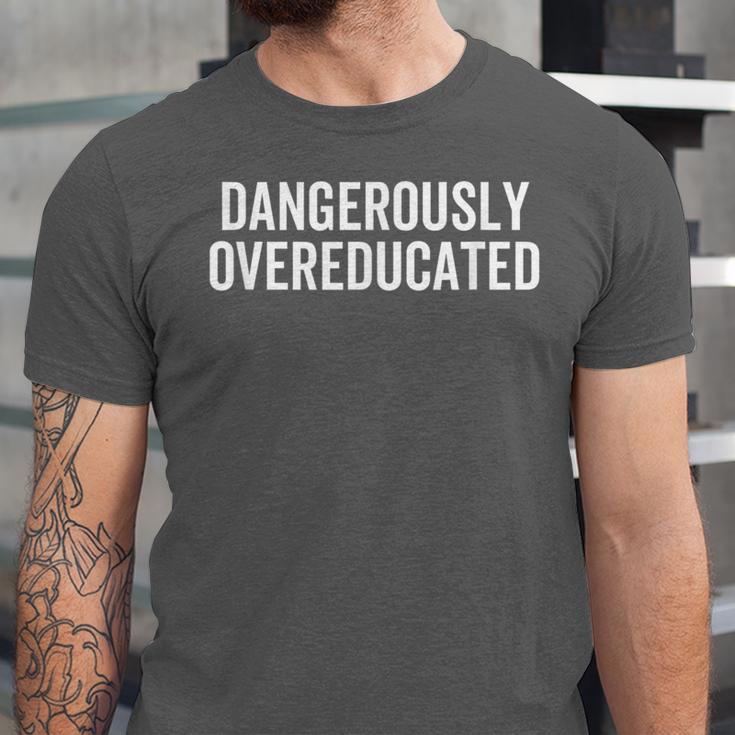 Dangerously Overeducated PhD MD EdD Graduation School Unisex Jersey T-Shirt