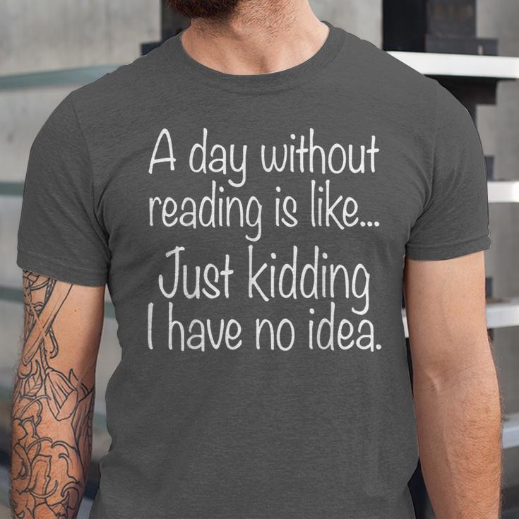 A Day Without Reading Is Like Book Readers Unisex Jersey T-Shirt
