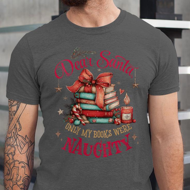Dear Santa Only My Books Were Naughty Unisex Jersey T-Shirt Dear Santa Only My Books Were Naughty Unisex Jersey T-Shirt