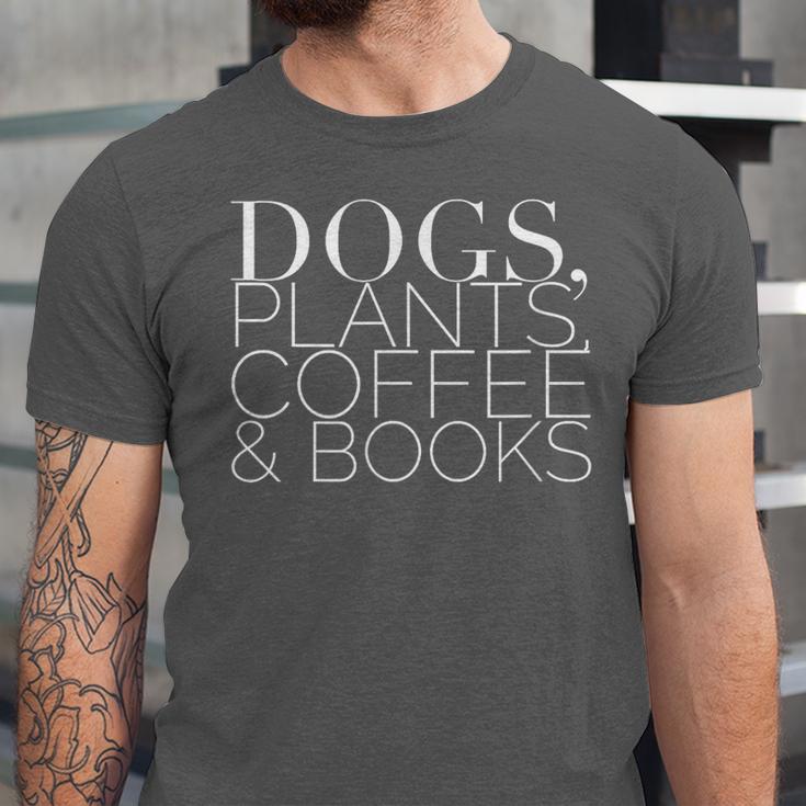 Dogs Plants Coffee Books For Book Lovers Dog Lovers Men Women Unisex Jersey T-Shirt