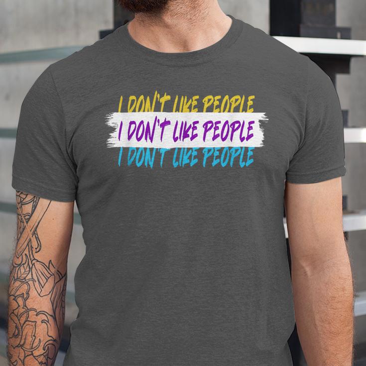 I Don't Like People Sarcastic Humanity Hater Introvert Unisex Jersey T-Shirt I Don't Like People Sarcastic Humanity Hater Introvert Unisex Jersey T-Shirt