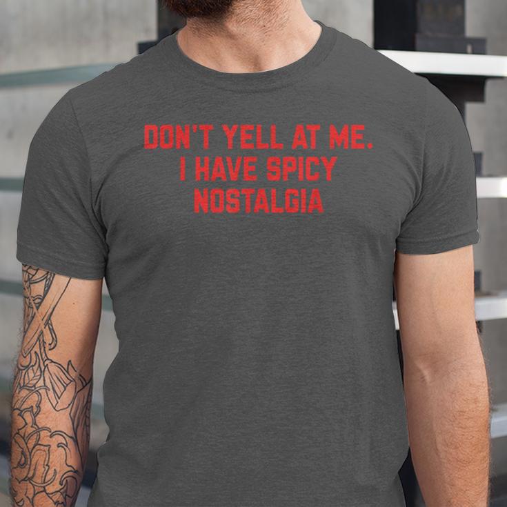 Don't Yell At Me I Have Spicy Nostalgia Unisex Jersey T-Shirt