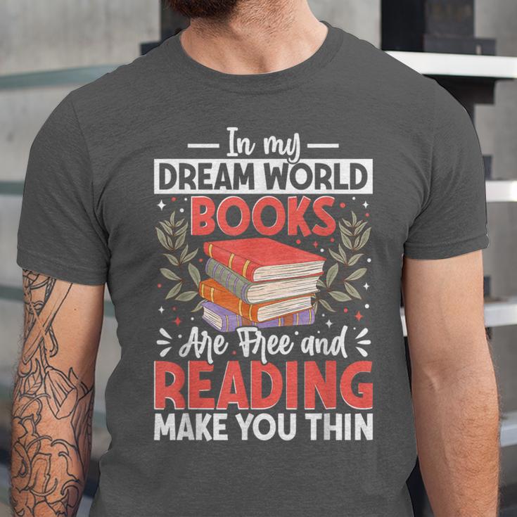 In My Dream World Books Are Free And Reading Make You Unisex Jersey T-Shirt