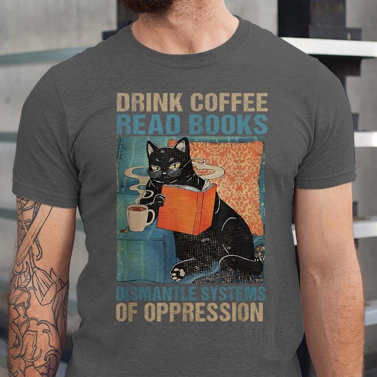 Drink Coffee Read Books Dismantle Systems Of Oppression Cat Unisex Jersey T-Shirt