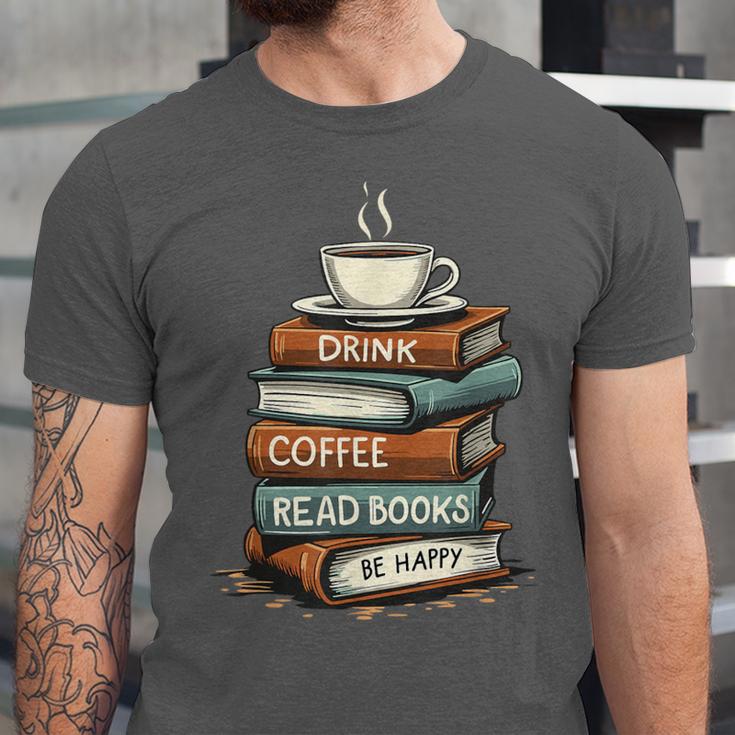 Drink Coffee Read Books Be Happy Caffeine Espresso Unisex Jersey T-Shirt